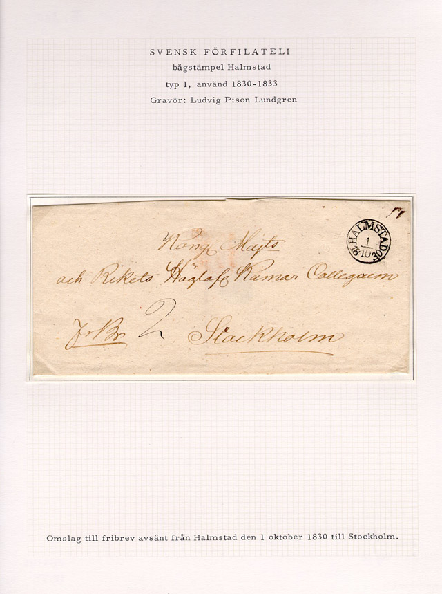 Omslag till förfilatelistiskt brev skickat från Halmstad den 1 oktober 1830 till Kammarkollegiet i Stockholm.

Etikett/posttjänst: Fribrev

Stämpeltyp: Bågstämpel  typ 1