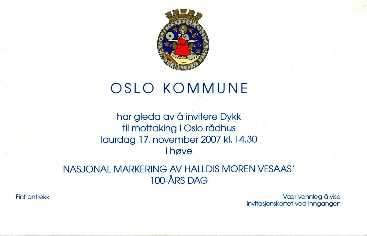 Invitasjon til mottaking i Oslo rådhus i høve hundreårsmarkeringa til Halldis Moren Vesaas. Markeringa gjekk føre seg 17. november 2007. På invitasjonskortet kan vi sjå kommunevåpenet til Oslo kommune.