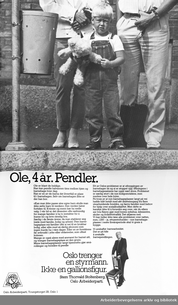 Plakat DNA. Ole, 4 år. Pendler. Oslo trenger en styrmann. Ikke en gallionsfigur.Stem Thorvald Stoltenberg. Oslo Arbeiderparti. Format: 48x28 cm