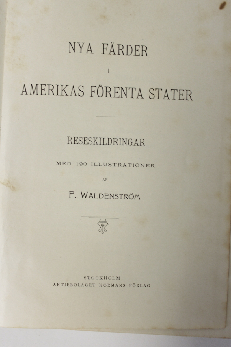 Inbunden bok med titeln Nya färder i Amerikas Förenta Stater af P. Waldenström. Reseskildringar med 190 illustrationer af P Waldenström , Stockholm 1902