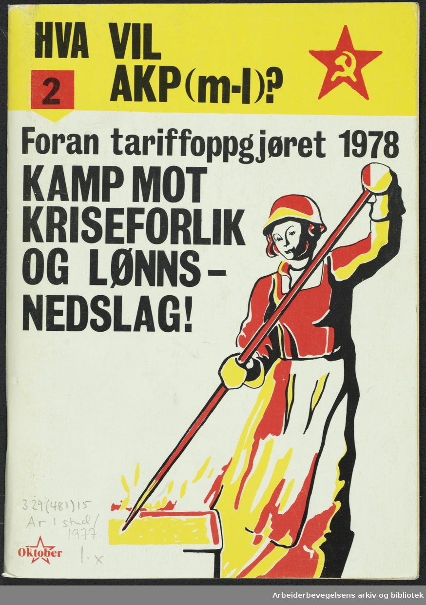 Hva vil AKP (m-l) ? Foran tariffoppgjøret 1978. Kamp mot kriseforlik og lønnsnedslag! Oktober forlag 1978.
