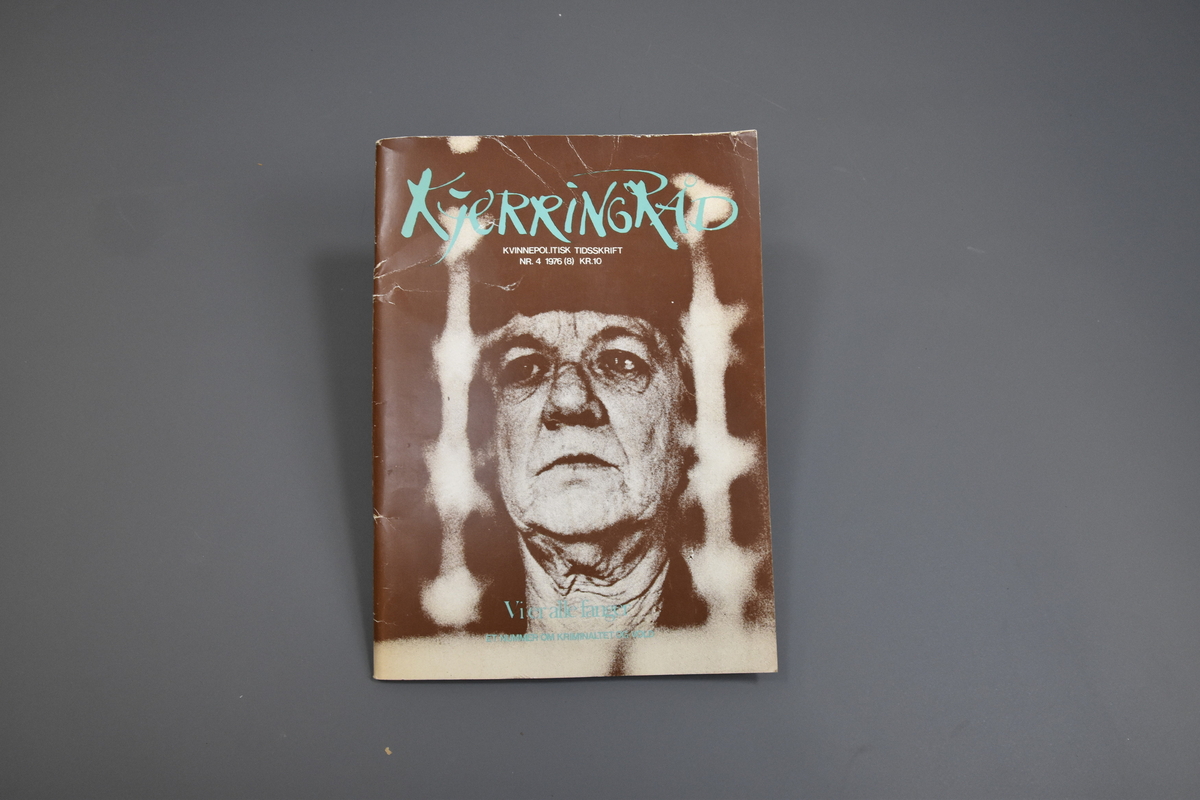 Tidsskrift med tittelen "Kjerringråd. Kvinnepolitisk tidsskrift", nr. 4, 1976. 
"Vi er alle fanger. Et nummer om kriminalitet og vold".