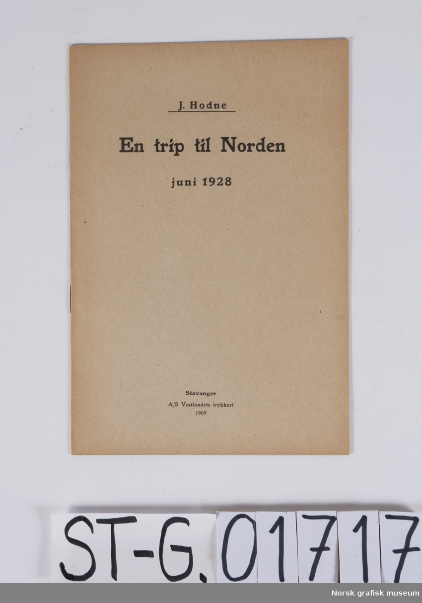 J. Hodne: "En trip til Norden juni 1918". Stavanger. A/S Vestlandets trykkeri, 1909.