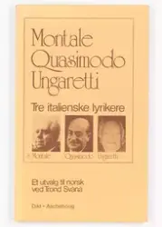 Montale, E.: Montale, Quasimodo, Ungaretti