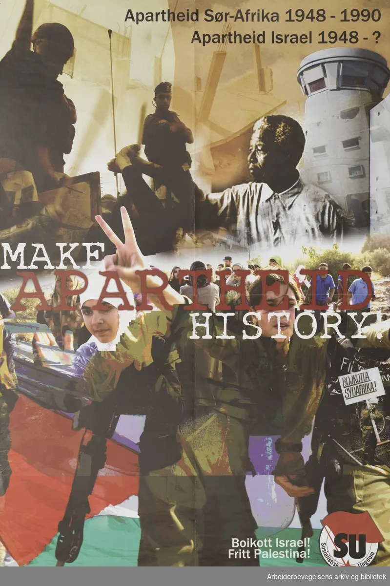 Plakat SU : Make Apartheid History- Apartheid Sør Afrika 1948-1990. Apartheid Israel-1948? Bojkotta Syd Afrika. Boikott Israel- fritt Palestina! Format 42X28cm