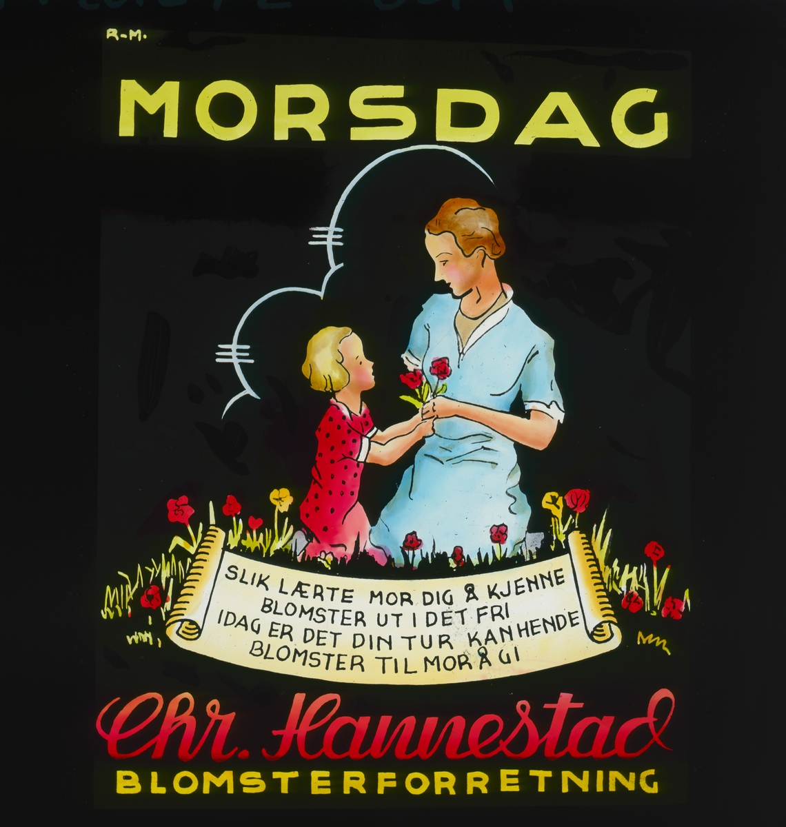 Grafisk kinoreklame fra 1950-årene i anledning morsdagen, med mor, barn og blomster, Chr. Hannestad sin logo og teksten
"Slik lærte mor dig å kjenne/ blomster uti det fri/ i dag er det din tur kanhende/ blomster til mor å gi."