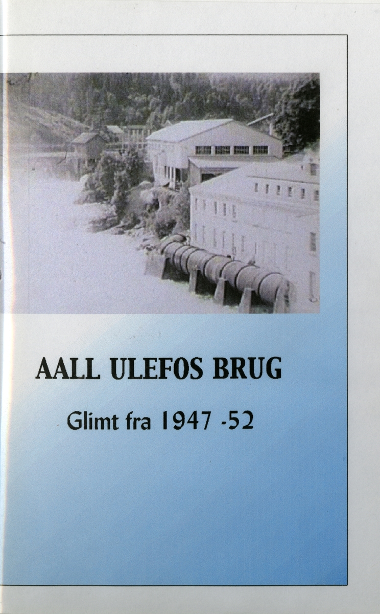 "Aall Ulefos Brug" Glimt fra 1947-52.