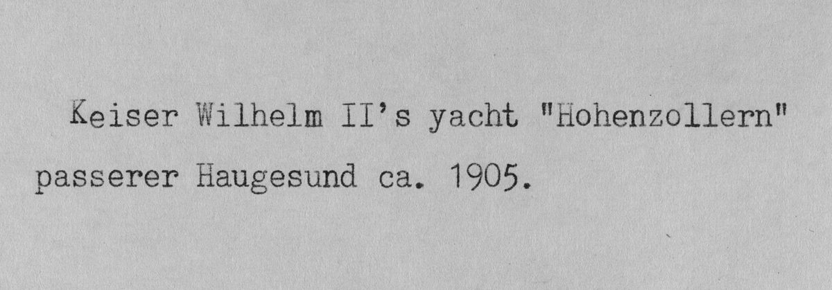 Keiser Wilhelm IIs yacht "Hohenzollern" passerer Haugesund, ca. 1905.