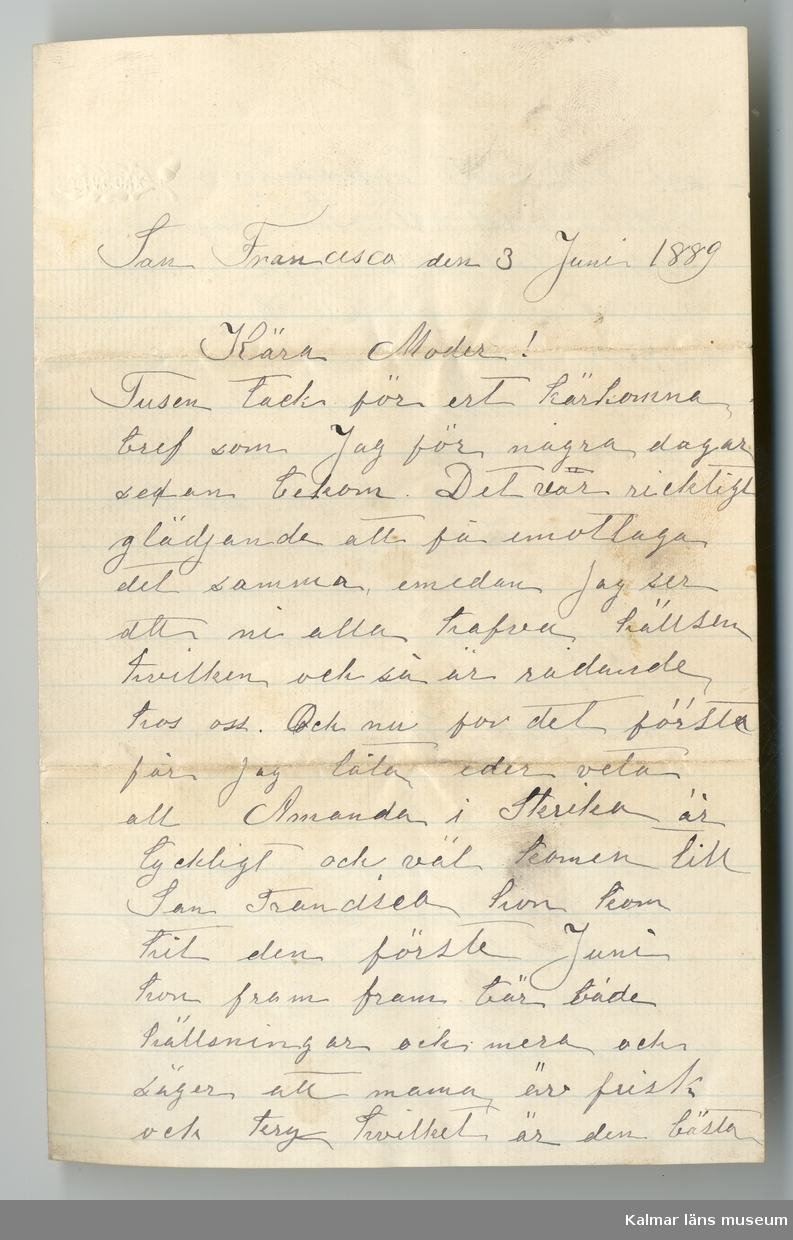 KLM 46424:1. Brev. Brev av linjerat papper, handskrivet på fyra sidor. Brevet är skrivet från sonen Carl till hans moder. Brevet är daterat: San Francisco den 3 Juni 1889.