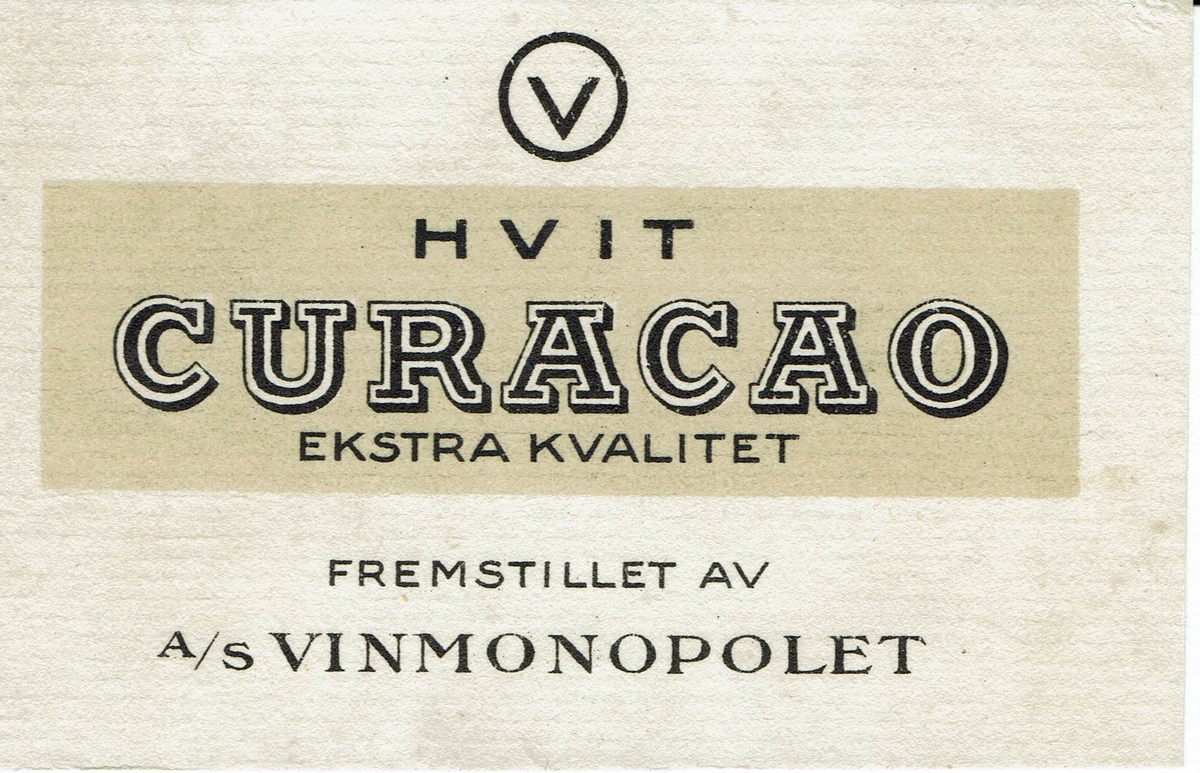 Hvit Curacao. Ekstra kvalitet. A/S Vinmonopolet. Den eldste etiketten for Hvit Curacao. 