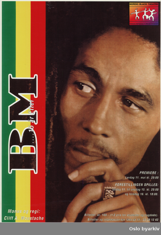 Plakat for forestillingen Bob Marley - 15 år etter...Oslo byarkiv har ikke rettigheter til denne plakaten. Ved bruk/bestilling ta kontakt med Nordic Black Theatre (post@nordicblacktheatre.no)