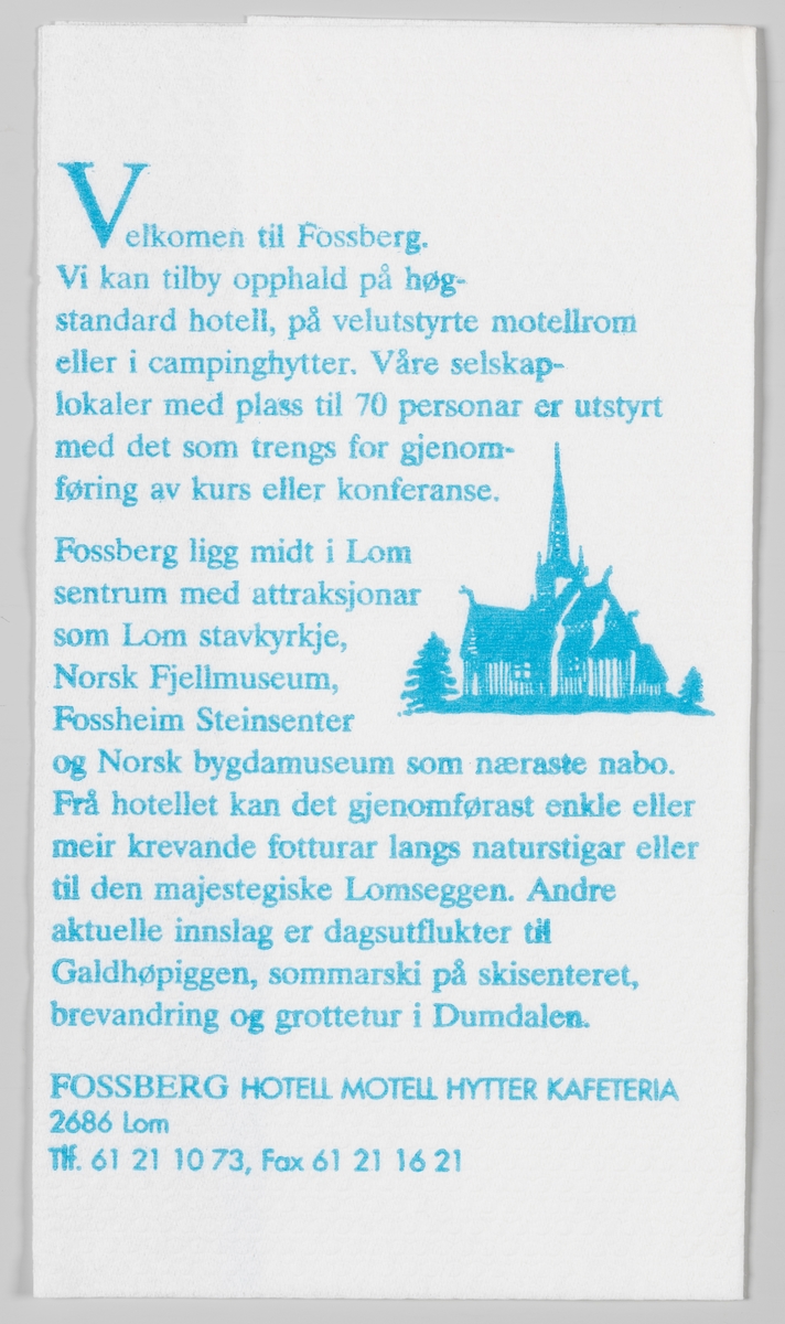 En svungen F og en tegning av Lom stavkirke og en reklametekst for Fossberg Hotell i Lom. 

Fossberg Hotell ligg midt i Lom sentrum og kan tilby hotellrom, motellrom, campinghytter, kurs og konferanserom, selskapsservering og kafeteria.